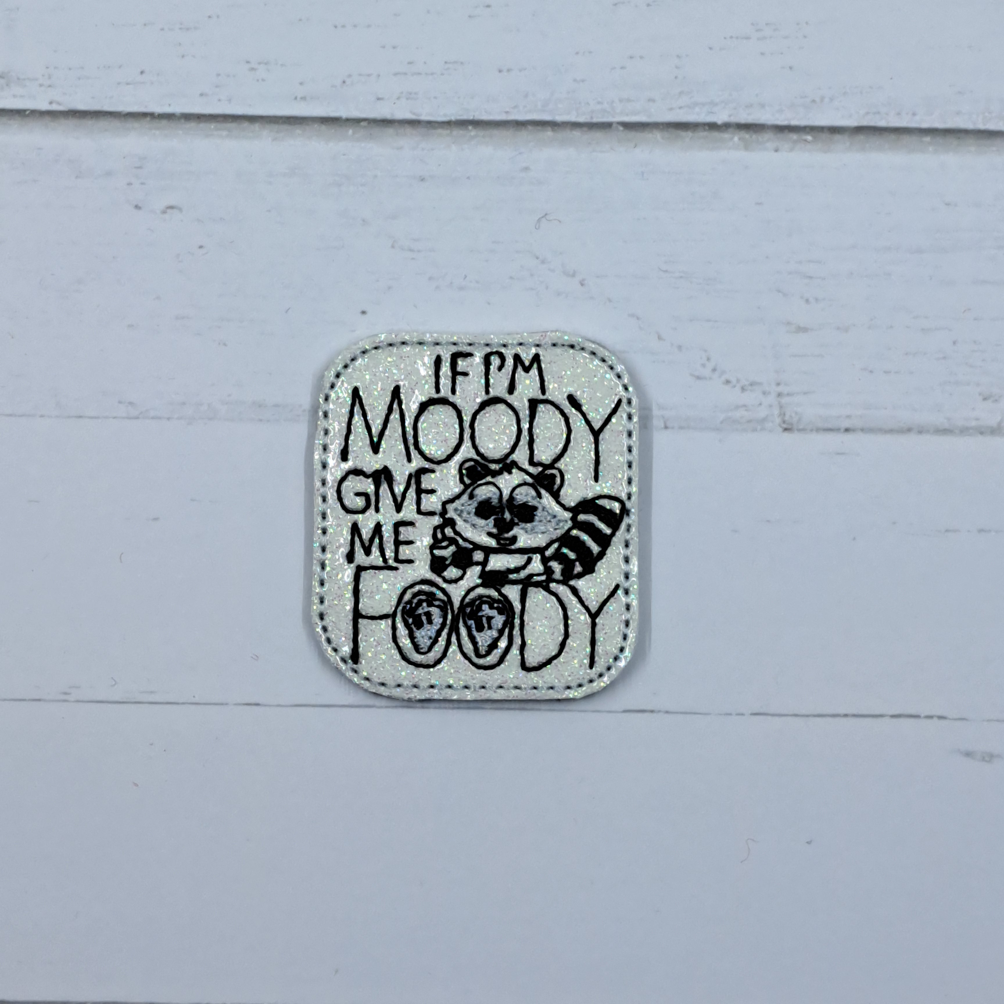Misc If I'm Moody Give Me Foody